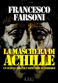 La maschera di Achille. Un nuovo caso per l'ispettore Dunsdridge