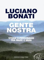 Gente nostra. Storie e personaggi tra mare e Vara