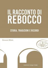 Il racconto di Rebocco. Storia, tradizioni e ricordi