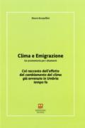 Clima e emigrazione. Un promemoria per i disattenti. Col racconto dell'effetto del cambiamento del clima già avvenuto in Umbria tempo fa