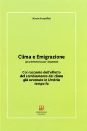 Clima e emigrazione. Un promemoria per i disattenti. Col racconto dell'effetto del cambiamento del clima già avvenuto in Umbria tempo fa