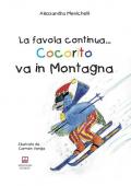 Cocorito va in montagna. La favola continua.... Ediz. illustrata. Con gadget