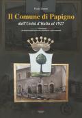 Il Comune di Papigno dall'Unità d'Italia al 1927. Immagini, documenti, storia. Con alcuni cenni del periodo preunitario e post-comunale