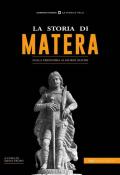 La storia di Matera. Dalla preistoria ai giorni nostri