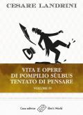 Vita e opere di Pompilio Sùlbus. Tentato di pensare. Vol. 4