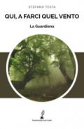 La Guardiana. Qui, a farci quel vento