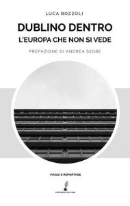 Dublino dentro. L'Europa che non si vede