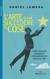 L'arte di far succedere le cose