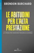 Le abitudini per l'alta prestazione. La strada per diventare persone eccezionali