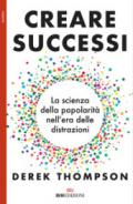 CREARE SUCCESSI. LA SCIENZA DELLA POPOLARITA'