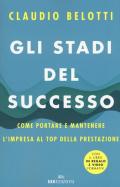 Gli stadi del successo. Come portare e mantenere l'impresa al top della prestazione. Con 3 Video