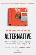 Alternative. Aspira al meglio, preparati al peggio e tieni sempre pronto un piano B