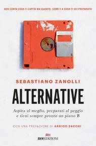 Alternative. Aspira al meglio, preparati al peggio e tieni sempre pronto un piano B