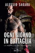 Ogni giorno in battaglia. La mentalità del legionario