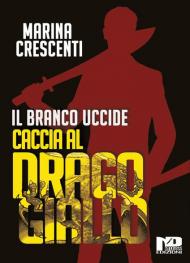 Il branco uccide. Caccia al Drago Giallo