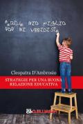 Perché mio figlio non mi ubbidisce. Strategie per una buona relazione educativa