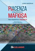 Piacenza e la presenza mafiosa. Tra passato e presente