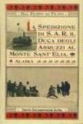 La spedizione di sua altezza il principe Luigi Amedeo di Savoia, duca degli Abruzzi, al monte Sant'Elia (Alaska, 1897)