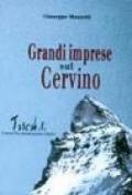 Grandi imprese sul Cervino. Con un intervento di Pietro Giglio e un ritratto alpinistico dell'autore di Italo Zandonella Callegher
