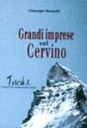 Grandi imprese sul Cervino. Con un intervento di Pietro Giglio e un ritratto alpinistico dell'autore di Italo Zandonella Callegher