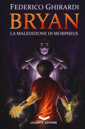 La maledizione di Morpheus. Bryan: 3