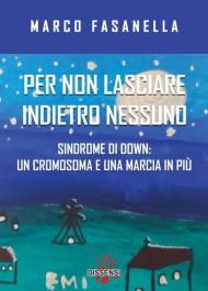 Per non lasciare indietro nessuno. Sindrome di Down: un cromosoma e una marcia in più