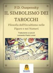 Il simbolismo dei tarocchi. Filosofia dell'occultismo nelle figure e nei numeri