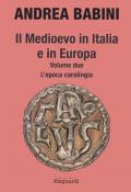 Il Medioevo in Italia e in Europa. Vol. 2: epoca carolingia, L'.