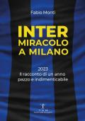 Inter. Miracolo a Milano. 2023, il racconto di un anno pazzo e indimenticabile