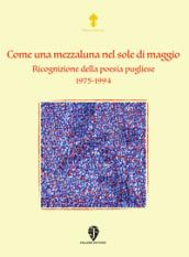 Come una mezzaluna nel sole di maggio. Ricognizione della poesia pugliese 1975-1994