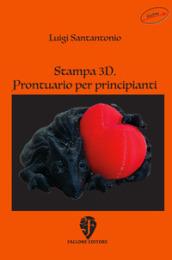 Stampa 3D. Prontuario per principianti