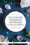 Un viaggio chiamato Ayurveda! La mia scoperta. La perfetta sintonia tra corpo e mente