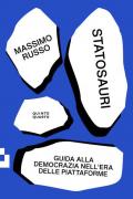 Statosauri. Guida alla democrazia nell'era delle piattaforme