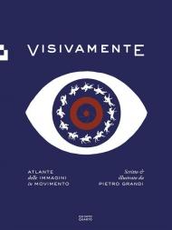 Visivamente. Atlante delle immagini in movimento. Ediz. illustrata