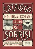 Catalogo ragionatissimo di tutti i sorrisi. Ediz. illustrata