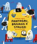 Fantasmi, banane e struzzi. Che cos'è una legge. Ediz. illustrata