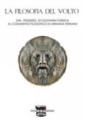 La filosofia del volto. Dal pensiero di Giovanni Foresta al commento filosofico di Arianna Fermani