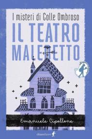 Teatro maledetto. I misteri di colle ombroso. Mistery series (Il)