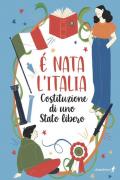 È nata l'Italia. Costituzione di uno stato libero