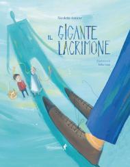 Il gigante lacrimone. Ediz. a colori