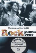 Rock suona bene 1961-1975. Una dilagante simpatia per l'umanità contro la rassegnazione