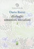 Le persone e le idee. Dialoghi umanisti socialisti. Vol. 1: Delle cose prime. Soggetti della vita. La sentimentalità ci guida.