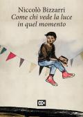 Come chi vede la luce in quel momento