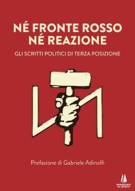 Né fronte rosso né reazione. Gli scritti politici di Terza Posizione