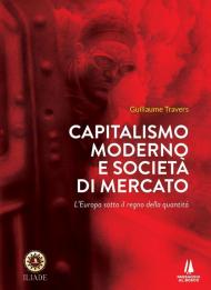 Capitalismo moderno e società di mercato. L'Europa sotto il regno della quantità