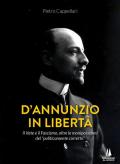 D'Annunzio in libertà. Il Vate e il fascismo, oltre le manipolazioni del «politicamente corretto»