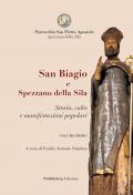 San Biagio e Spezzano della Sila. storia, culto e manifestazioni popolari. Vol. 1