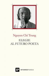 Elegie al futuro poeta. Ediz. italiana e inglese