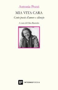 Mia vita cara. Cento poesie d'amore e silenzio