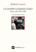 Un doppio limpido zero. Poesie scelte 1945-1980